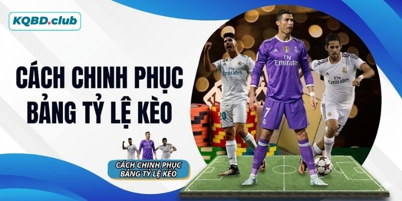 Mẹo chinh phục bảng tỷ lệ kèo hiệu quả Mẹo chinh phục bảng tỷ lệ kèo hiệu quả